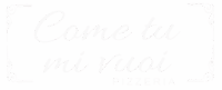 come tu mi vuoi pizzeria